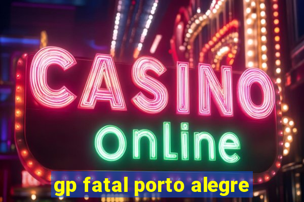 gp fatal porto alegre